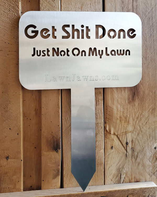 Lawn Jawn - get shit done lawn sign ornament grillderness