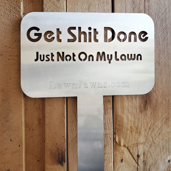 Lawn Jawn - get shit done lawn sign ornament grillderness